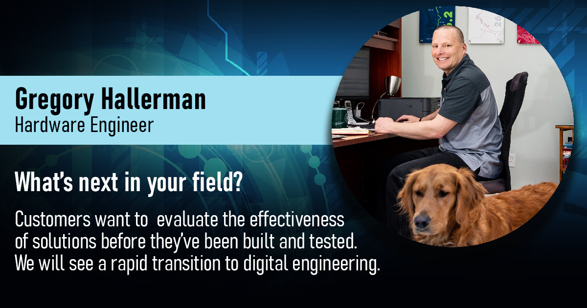 "Our customers want to evaluate the effectiveness of solutions even before they have been built and tested. We are going to see a rapid transition to digital engineering."