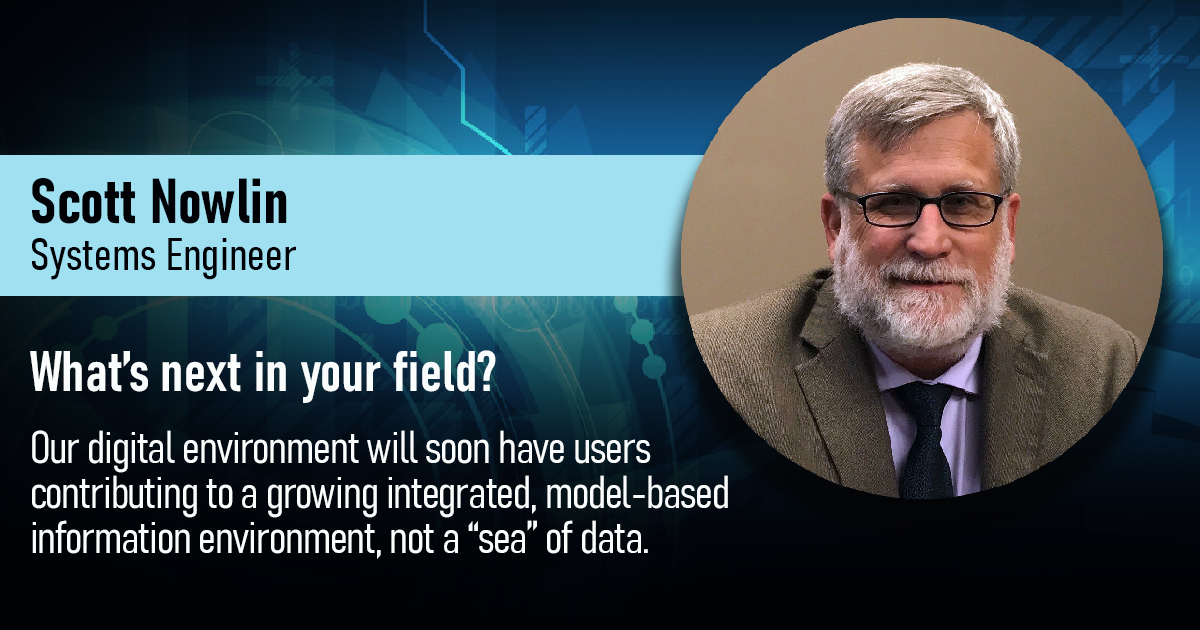 "Our digital environment will soon have users contributing to a growing integrated, model-based information environment, as opposed to a ‘sea’ of individual files and data."